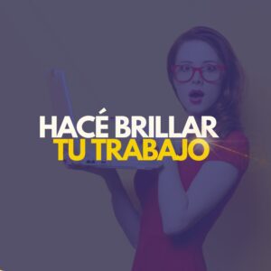 Hacé brillar tu trabajo